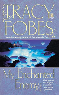 Tracy Fobes — My Enchanted Enemy