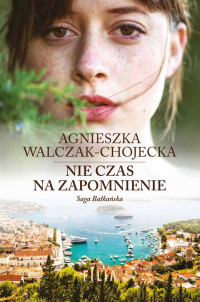 Agnieszka Walczak-Chojecka — Nie czas na zapomnienie