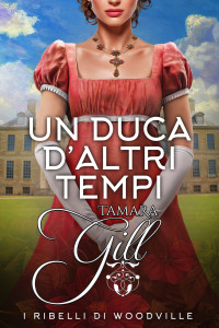 Gill, Tamara & Gill, Tamara — Un duca d’altri tempi (Italian Edition)