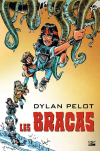Dylan Pelot — Les Bracas (L'Autre) (French Edition)