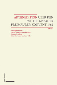 Helmut Reinalter — Aktenedition über den Wilhelmsbader Freimaurer-Konvent 1782