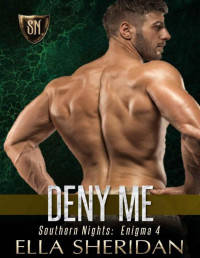 Ella Sheridan — Deny Me (Southern Nights Enigma Book 4)