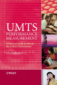 Ralf Kreher — Umts Performance Measurement: A Practical Guide to Kpis for the Utran Environment