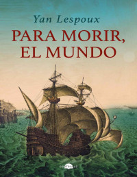 Yan Lespoux — PARA MORIR, EL MUNDO