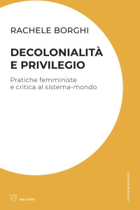 Rachele Borghi — Decolonialità e privilegio (Italian Edition)
