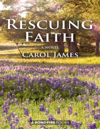 Carol James [James, Carol] — Rescuing Faith: A Novel