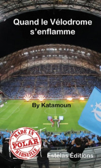 Katamoun — Quand le Vélodrome s'enflamme