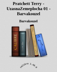 Barvakouzel — Pratchett Terry - UzasnaZemeplocha 01 - Barvakouzel