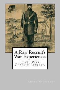 Ansel D. Nickerson — A Raw Recruit's War Experiences