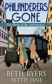 Beth Byers, Bettie Jane — Philanderers Gone (Hettie and Ro Adventures 1)