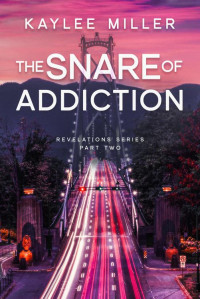 Kaylee Miller — The Snare of Addiction