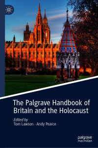 Tom Lawson & Andy Pearce — The Palgrave Handbook of Britain and the Holocaust