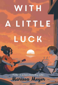 Marissa Meyer — With a Little Luck