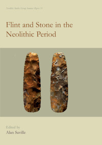 Alan Saville; — Flint and Stone in the Neolithic Period