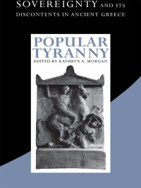 Unknown — Popular Tyranny: Sovereignty and Its Discontents in Ancient Greece