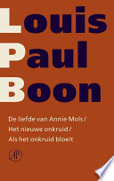 Louis Paul Boon — De liefde van Annie Mols / Het nieuwe onkruid / Als het onkruid bloeit