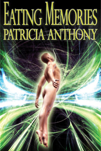 Patricia Anthony [Anthony, Patricia] — Eating Memories