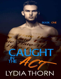 Lydia Thorn [Thorn, Lydia] — Caught in the Act: A Bully Romance (Hate/Love, Book 1)