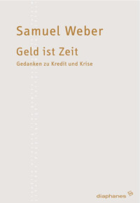 Samuel Weber; — Geld ist Zeit