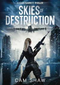 Cam Shaw — Skies of Destruction (The Kate Barrett Series Book 1)
