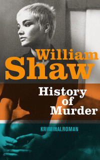 William Shaw — History of Murder (Breen-Tozer-Trilogie 3)