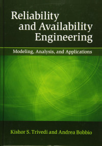 Kishor S. Trivedi and Andrea Bobbio — Reliability and Availability Engineering: Modeling, Analysis, and Applications