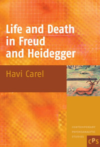 Havi Carel — Life And Death In Freud And Heidegger