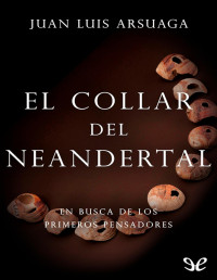 Juan Luis Arsuaga — El Collar Del Neandertal