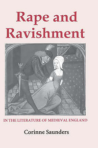 Corinne J. Saunders — Rape and Ravishment in the Literature of Medieval England