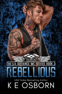 K E Osborn — Rebellious - The LA Defiance MC, Book 3