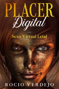 Rocio Verdejo — Placer Digital: Sexo Virtual Letal (Spanish Edition)