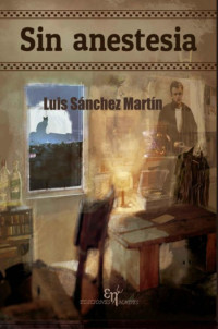 Luis Sánchez Martín — Sin anestesia