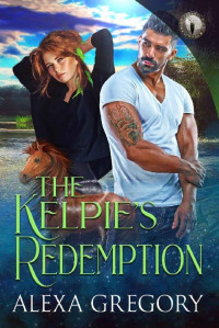 Alexa Gregory [Gregory, Alexa] — The Kelpie's Redemption