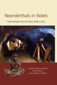 Stephen Aldhouse-Green;Rick Peterson;Elizabeth A. Walker; — Neanderthals in Wales