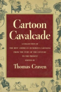 Craven, Thomas, b. 1889, ed;Weiss, Florence, joint ed;Weiss, Sydney, joint ed — Cartoon Cavalcade