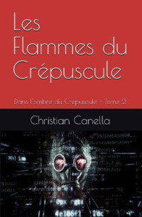 Christian Canella [Canella, Christian] — Les flammes du crépuscule