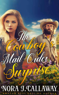 J. Callaway, Nora — The Cowboy's Mail-Order Surprise