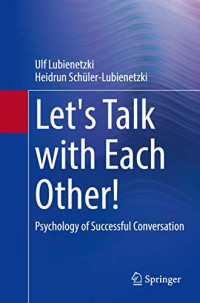Ulf Lubienetzki, Heidrun Schüler-Lubienetzki — Let's Talk with Each Other!: Psychology of Successful Conversation
