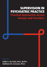 Sallie G. De Golia & Kathleen M. Corcoran — Supervision in Psychiatric Practice: Practical Approaches Across Venues and Providers