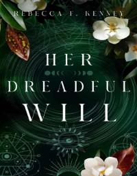 Rebecca F. Kenney — HER DREADFUL WILL: a Southern Gothic romantic fantasy