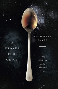 Katherine James; — A Prayer for Orion