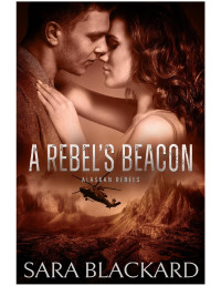 Sara Blackard — A Rebel’s Beacon: A Sweet Adventure Romance