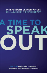 Anne Karpf;Barbara Rosenbaum; & Brian Klug & Jacqueline Rose & Barbara Rosenbaum — A Time to Speak Out