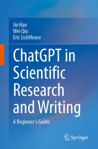 Jie Han, Wei Qiu, Eric Lichtfouse — ChatGPT in Scientific Research and Writing