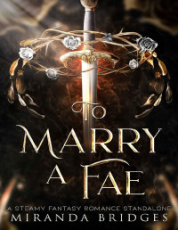 Miranda Bridges — To Marry a Fae: A Steamy Fantasy Romance Standalone