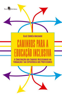 Gla Corra Machado; — Caminhos para a Educao Inclusiva