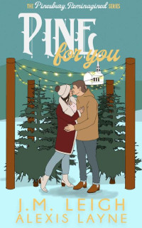 J.M. Leigh & Alexis Layne — Pine For You: A Small Town Holiday Romantic Suspense Novella