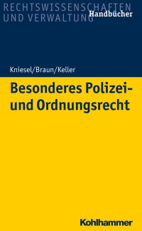 Michael Kniesel & Dr. jur. Frank Braun & Christoph Keller — Besonderes Polizei- und Ordnungsrecht