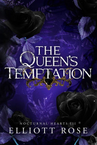 Elliott Rose — The Queen's Temptation (Nocturnal Hearts #3)