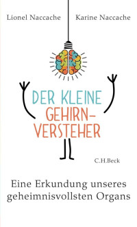 Naccache, Lionel und Naccache, Karine — Der kleine Gehirnversteher